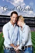 Good Works: A Sweet Baseball Hero Romance by Hero Hearts