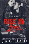 Rise in Arms: Book 4 in the Blood Brothers MC Series by J.A. Collard