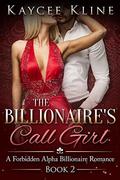 The Billionaire's Call Girl (Billionaire's Call Girl #2) by Kaycee Kline