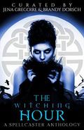 The Witching Hour: A Spellcaster Anthology (Summer of Supernaturals #2) by Eva Winters