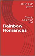Rainbow Romances: Charity collection NAT by Sarah Beth James