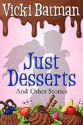 Just Desserts and Other Very Short Stories: Eleven delicious and funny tales! by Vicki Batman