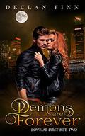 Demons Are Forever (Love at First Bite #2) by Declan Finn