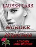Murder by Perfection (A Thorny Rose Mystery #3) by Lauren Carr