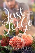 Just Let Go by Courtney Walsh
