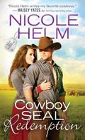 Cowboy SEAL Redemption by Nicole Helm