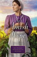 An Amish Hope: A Choice to Forgive, Always His Providence, A Gift for Anne Marie by Ruth Reid