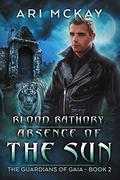 Blood Bathory: Absence of the Sun (The Guardians of Gaia #2) by Lou Harper
