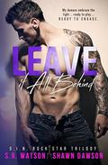 Leave it All Behind (S.I.N. Rock Star Trilogy - #3) by Shawn Dawson