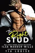The Right Stud by Ilsa Madden-Mills, Tia Louise