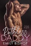 Ruthless Daddy: A Romance Collection by Emily Bishop