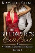 The Billionaire's Call Girl (Billionaire's Call Girl #4) by Kaycee Kline