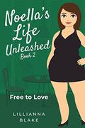 Free to Love (Noella’s Life Unleashed #2) by P. Seymour