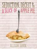 Seduction, Deceit & a Slice of Apple Pie (Marian Moyer Series #2) by Allison Janda