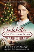 Cristabelle: The Christmas Bride (A West Texas Frontier Trilogy #2) by Hebby Roman