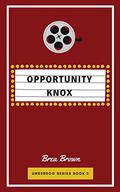 Opportunity Knox (Underdog #3) by Brea Brown