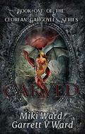 Carved (The Ceorfan Gargoyles #1) by Miki Ward