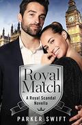 Royal Match (Royal Scandal #3.5) by Parker Swift