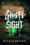 Ghost's Sight (Witch's Apprentice #1) by Morwen Navarre