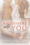 Anywhere With You by Christina Elle