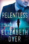 Relentless (Somerton Security #2) by Elizabeth Dyer