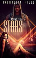 Into the Stars by Gwendolyn Field
