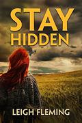 Stay Hidden (The HIdden #1) by Leigh Fleming