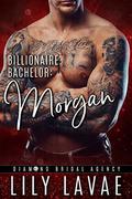 Billionaire Bachelor: Morgan (Diamond Bridal Agency #6) by Lily LaVae