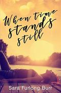 When Time Stands Still by Sara Furlong-Burr