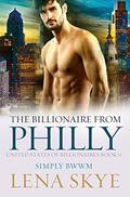 The Billionaire From Philly: A Suspenseful BWWM Romance (United States Of Billionaires #12) by Lena Skye