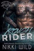 ROUGH RIDER  (OUTLAW KINGS MOTORCYCLE CLUB BAD BOY ROMANCE) by Nikki Wild