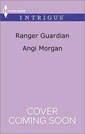 Ranger Guardian (Texas Brothers of Company B #3) by Angi Morgan