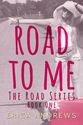 Road To Me: Road series Book one (The Road #1) by Erica Andrews
