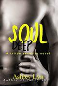 Soul Deep (Triton Security #1) by Ashley Lyn