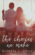 The Choices We Make (Relentless #4) by Barbara C. Doyle