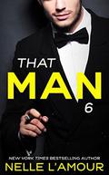 THAT MAN 6:  (The Anniversary Story) by Nelle L'Amour