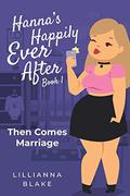 Then Comes Marriage (Hanna’s Happily Ever After #1) by P. Seymour