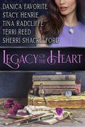 Legacy of the Heart: Five Inspirational Romance Novellas by Stacy Henrie