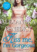 Kiss Me, I'm Gorgeous (Castles in the Sky #5) by Alexandra Benedict