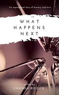 What Happens Next: Book One (Love After Death #1) by Chanda Riddick