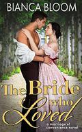 The Bride who Loved: A Marriage of Convenience Regency Romance  (Second Chance Regencies) by Bianca Bloom