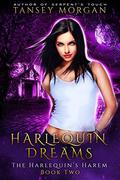 Harlequin Dreams: A Reverse Harem Urban Fantasy (The Harlequin's Harem #2) by Tansey Morgan