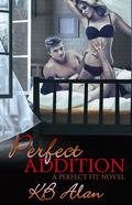 Perfect Addition (Perfect Fit #3) by K.B. Alan