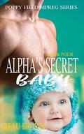 Alpha's Secret Baby (Poppy Field #4) by Beau Ryan Brown