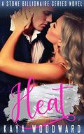 Heat: A Stone Billionaire Series Novel (The Stone Billionaire #4) by Kaya Woodward