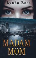 Madam Mom by Lynda Rees