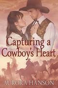 Capturing a Cowboy's Heart: A Historical Western Romance Book by Aurora Hanson