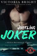 Jostling Joker (A SEALed Brotherhood Novella #3) by Victoria Bright