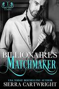 Billionaire's Matchmaker by Sierra Cartwright