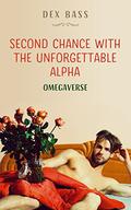 Second Chance with the Unforgettable Alpha (Omegaverse #2) by Dex Bass